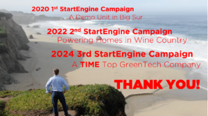 We have come a long way. From a demonstration unit in Big Sur in 2020 to being one of America’s Top GreenTech Companies. Thank you StartEngine investors!